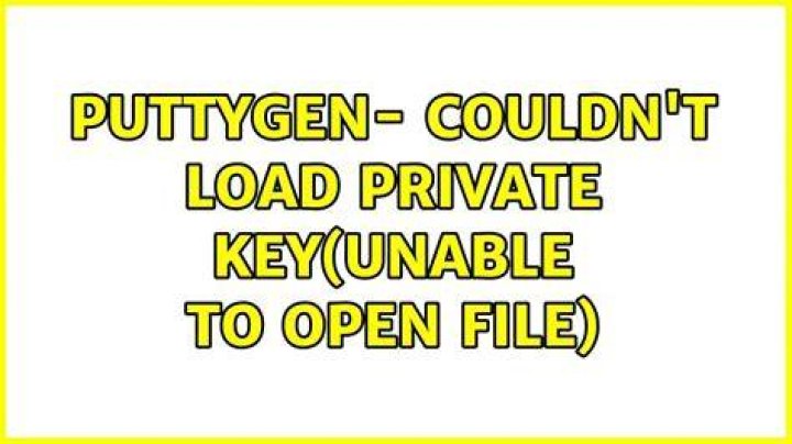 PuTTyGen- Couldn't load private key(unable to open file)