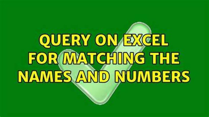 Query on excel for matching the names and numbers
