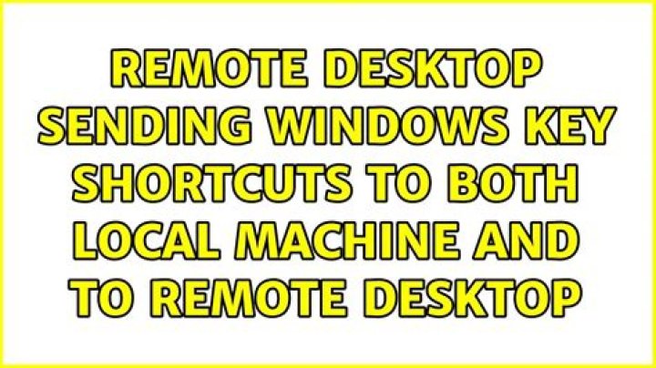Remote Desktop sending Windows key shortcuts to both local machine and to remote desktop