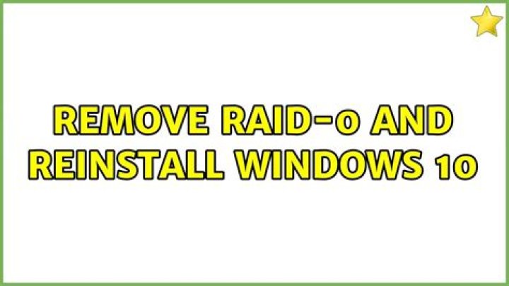Remove Raid-0 and reinstall windows 10