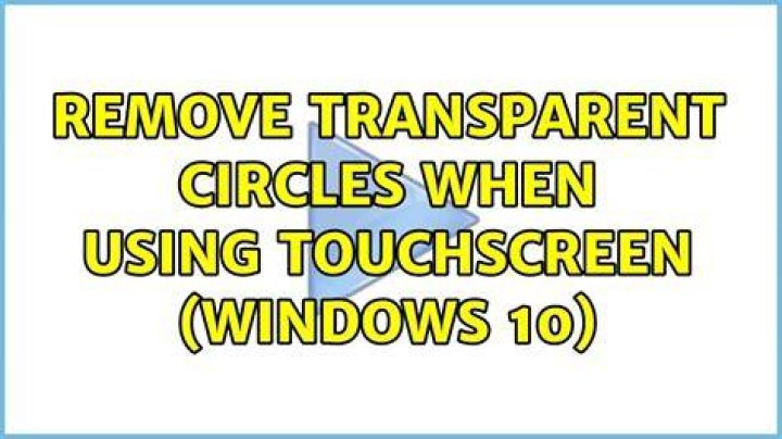 Remove transparent circles when using touchscreen (Windows 10)