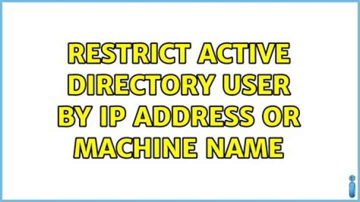 Restrict Active Directory user by IP Address or Machine Name