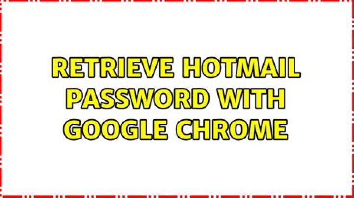 Retrieve Hotmail password with Google Chrome