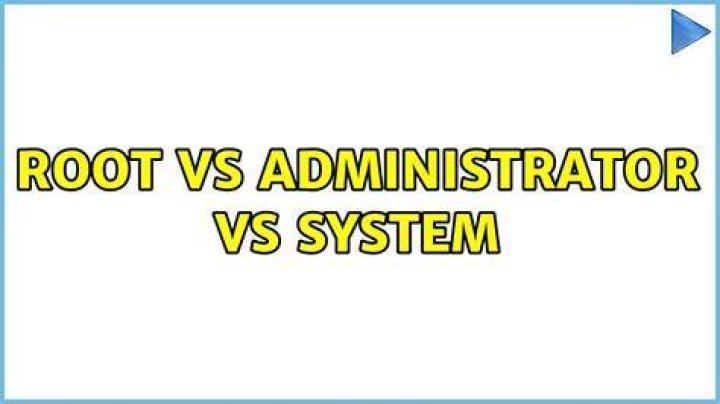 root vs Administrator vs SYSTEM