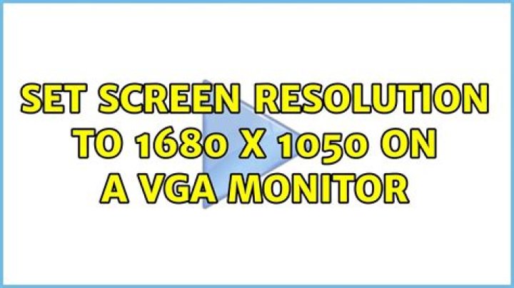 Set screen resolution to 1680 x 1050 on a VGA monitor