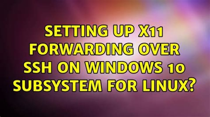 Setting up X11 forwarding over SSH on Windows 10 Subsystem for Linux?