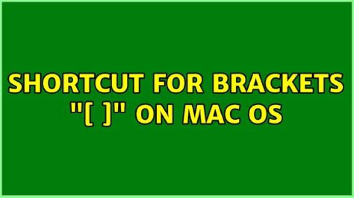 Shortcut for brackets "[ ]" on Mac OS