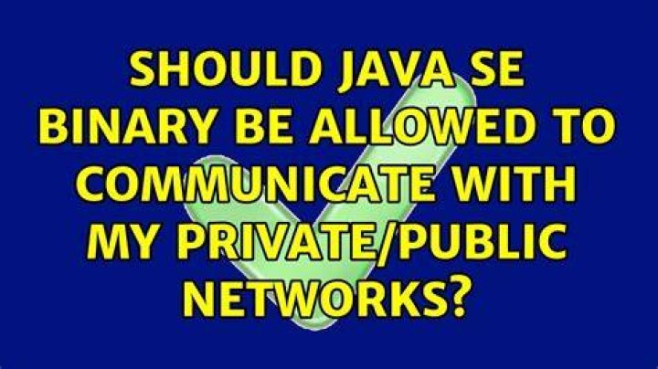 Should Java SE Binary be allowed to communicate with my private/public networks?