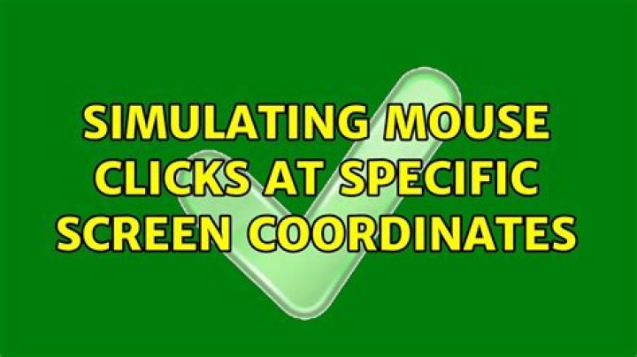 Simulating mouse clicks at specific screen coordinates