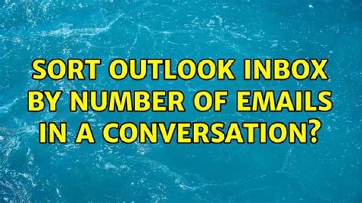 Sort Outlook inbox by NUMBER of emails in a conversation?
