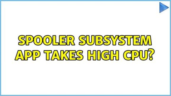 Spooler SubSystem App takes high cpu?