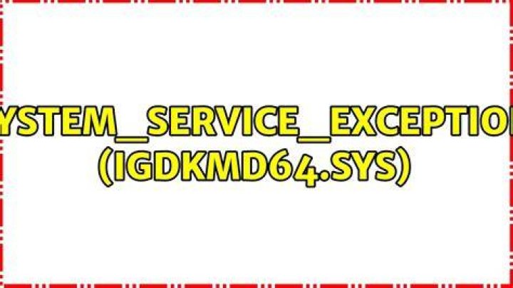 SYSTEM_SERVICE_EXCEPTION (igdkmd64.sys)