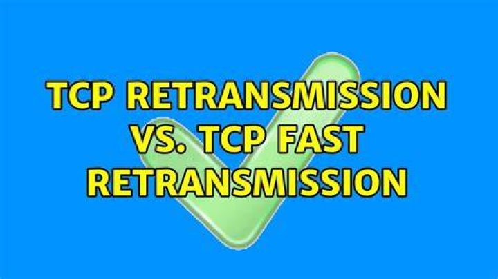 TCP Retransmission vs. TCP Fast Retransmission