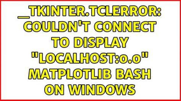 _tkinter.TclError: couldn't connect to display "localhost:0.0" matplotlib bash on windows