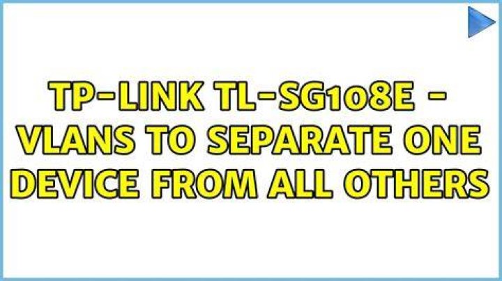 TP-Link TL-SG108E - VLANs to separate one device from all others