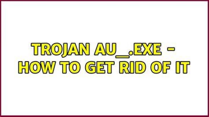 Trojan au_.exe - how to get rid of it [duplicate]