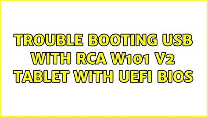 Trouble booting USB with rca w101 v2 tablet with UEFI BIOS