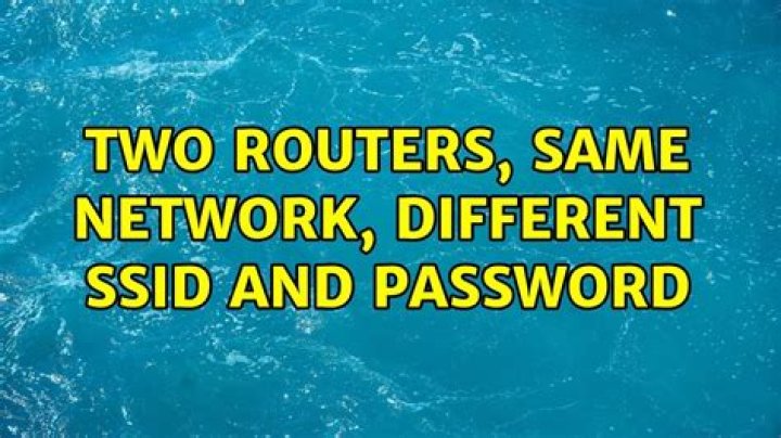 Two routers, same network, different SSID and password