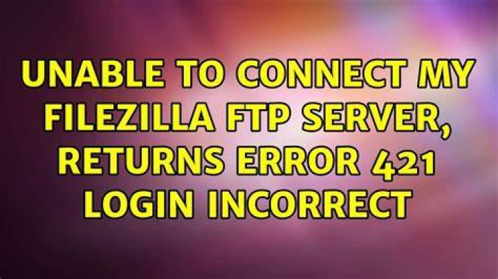 Unable to connect my filezilla ftp server, returns error 421 Login Incorrect