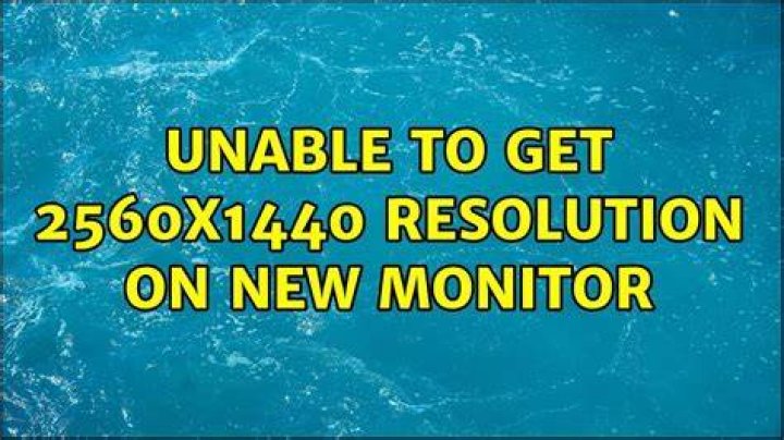 Unable to get 2560x1440 resolution on new monitor