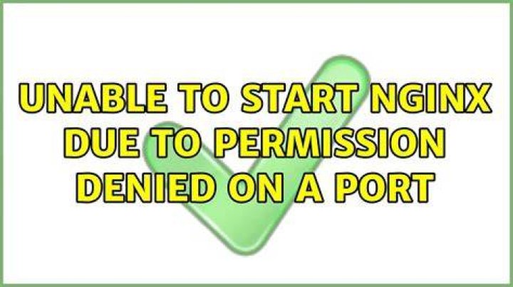 Unable to start nginx due to permission denied on a port
