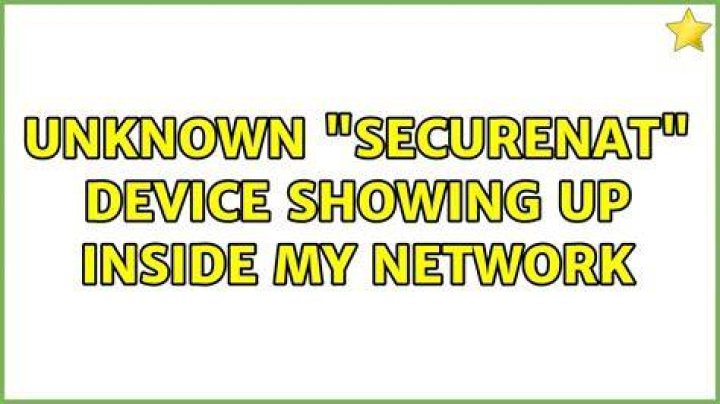 Unknown “securenat” device showing up inside my network