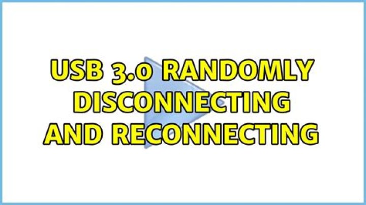 USB 3.0 randomly disconnecting and reconnecting