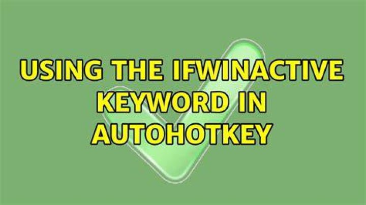 Using the IfWinActive keyword in AutoHotKey