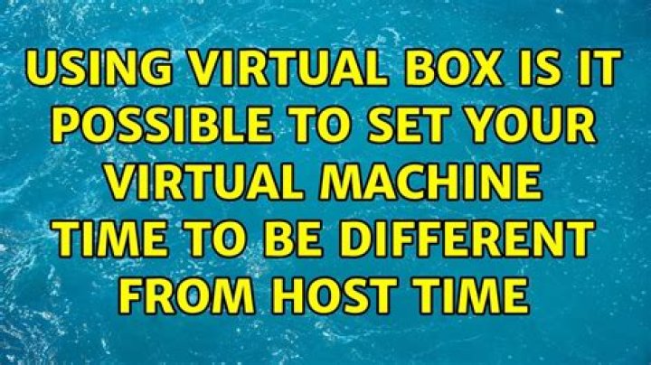 Using virtual box is it possible to set your virtual machine time to be different from host time