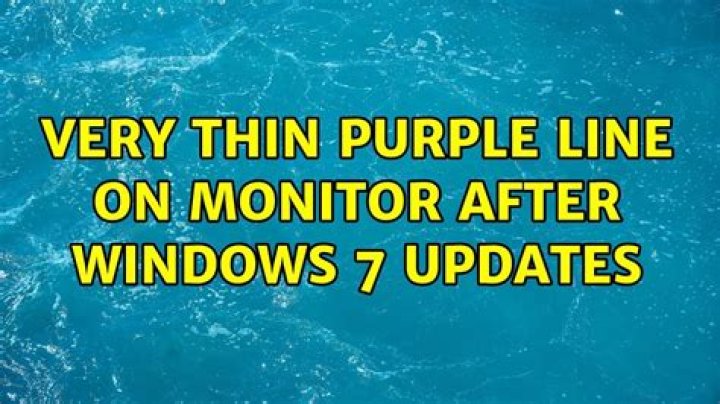 Very Thin purple line on monitor after Windows 7 updates