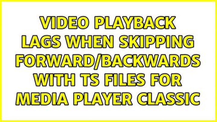 Video playback lags when skipping forward/backwards with TS files for Media Player Classic