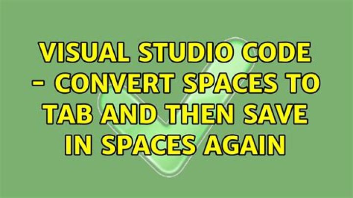Visual Studio code - convert spaces to tab and then save in spaces again
