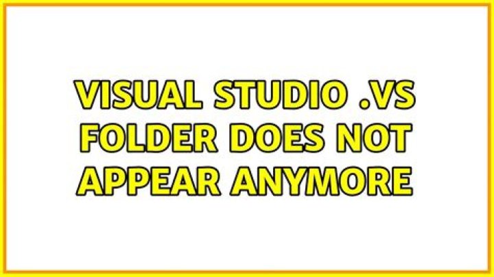 Visual Studio .vs folder does not appear anymore