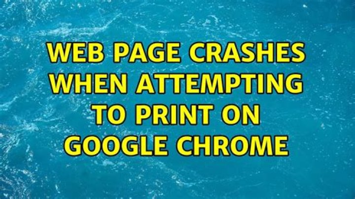 Web Page Crashes when Attempting to Print on Google Chrome