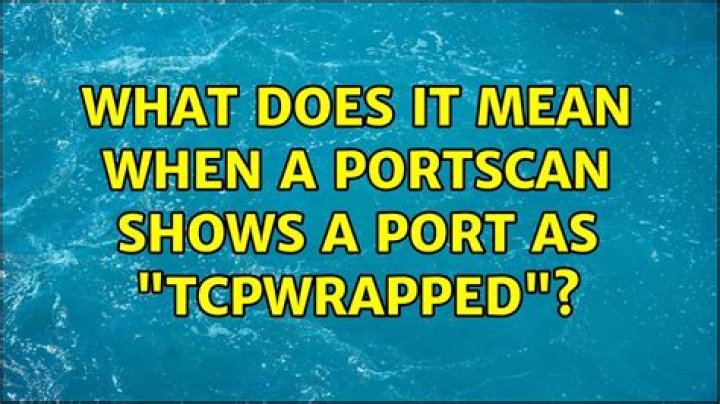 What does it mean when a portscan shows a port as "tcpwrapped"?