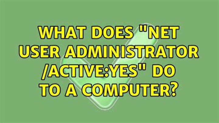 what does "Net user administrator /active:yes" do to a computer?