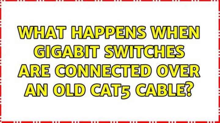 What happens when Gigabit switches are connected over an old CAT5 cable?