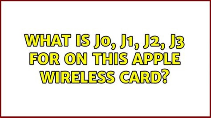 What is J0, J1, J2, J3 for on this Apple wireless card?