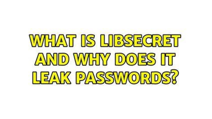 What is libsecret and why does it leak passwords?