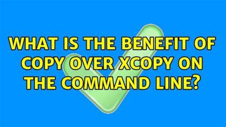 What is the benefit of copy over xcopy on the command line?