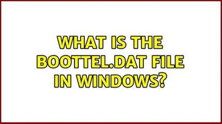 What is the bootTel.dat file in Windows?