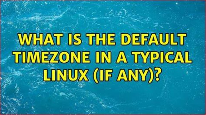 What is the default timezone in a typical Linux (if any)?