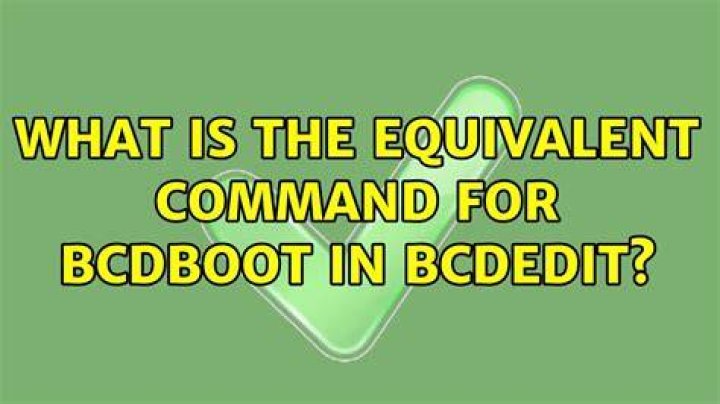 What is the equivalent command for bcdboot in bcdedit?
