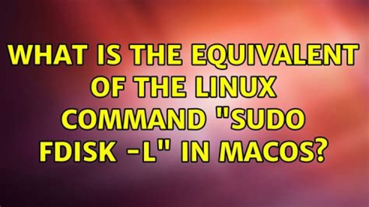 What is the equivalent of the Linux command "sudo fdisk -l" in MacOS?
