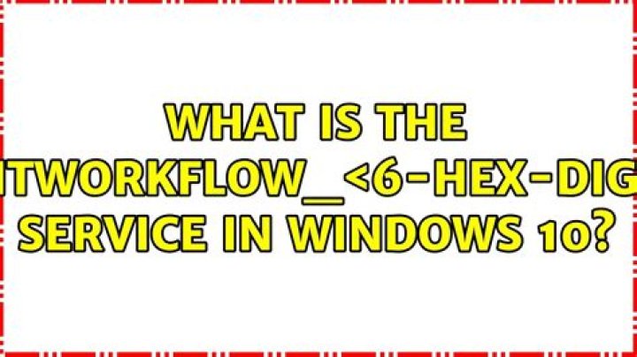 What is the PrintWorkflow_<6-hex-digits> service in Windows 10?