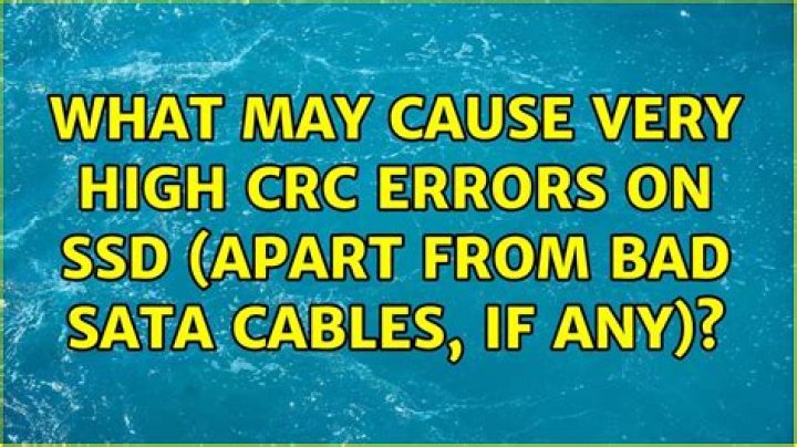What may cause very high CRC errors on SSD (Apart from bad SATA cables, if any)?