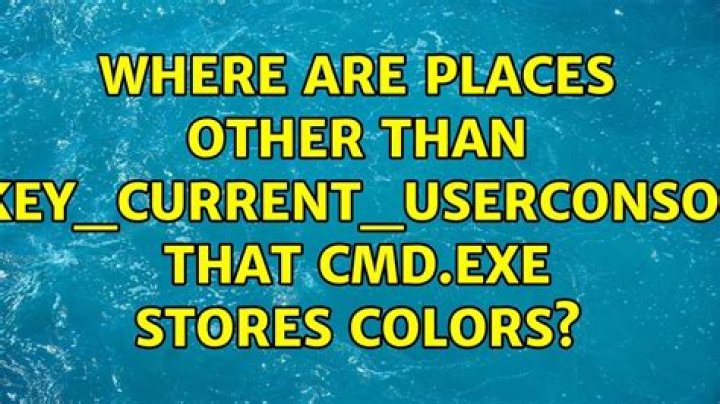 Where are places other than HKEY_CURRENT_USER\Console that cmd.exe stores colors?