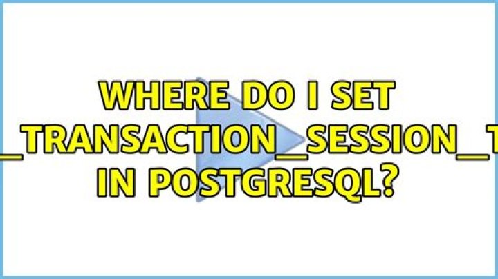 Where do I set idle_in_transaction_session_timeout in postgresql?
