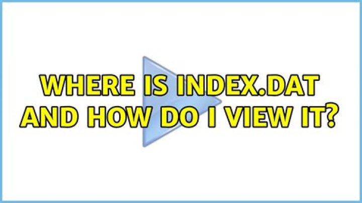 Where is Index.dat and how do I view it?