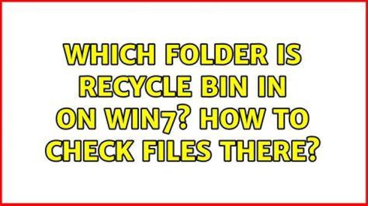 Which folder is recycle bin in on Win7? How to check files there?